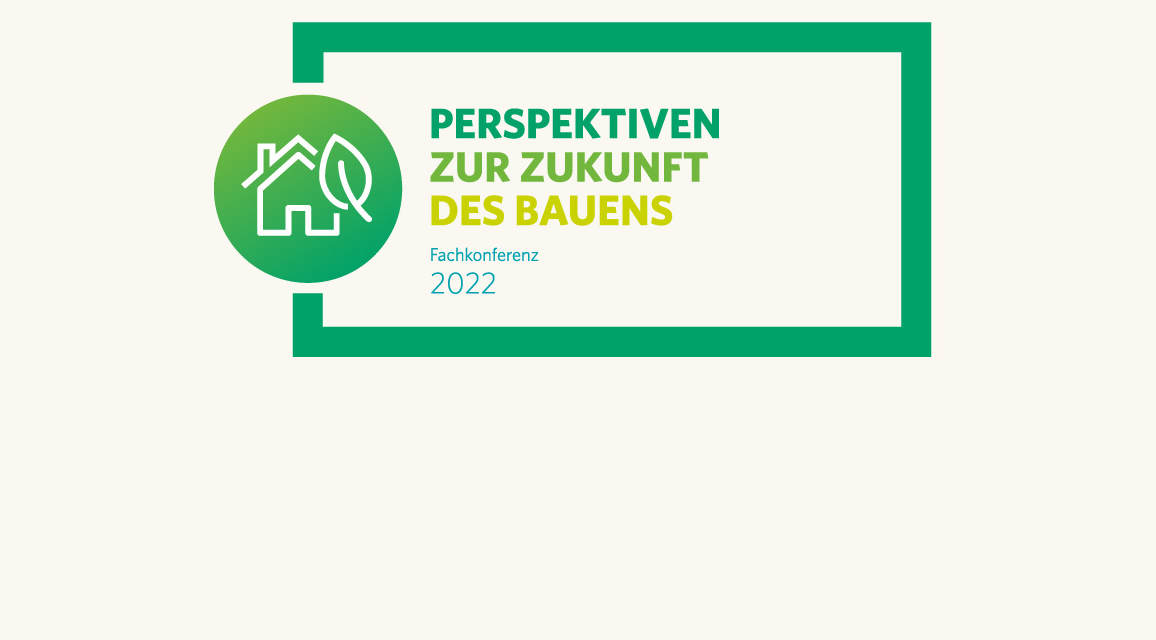 Perspektiven zur Zukunft des Bauens | Fachkonferenz 2022